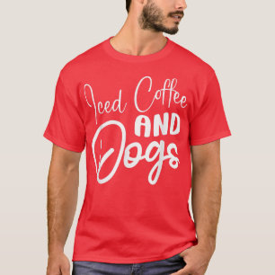 T-shirt Café Glacé Et Chiens Café Boire Caféine Aimer