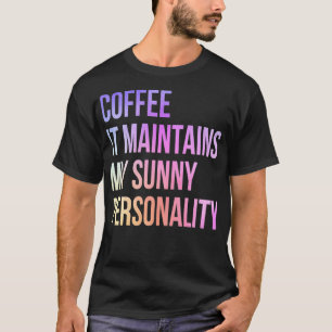 T-shirt Café Il Maintient Ma Personnalité Ensoleillée Drôl