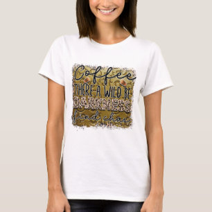 T-shirt Café il y a une obscurité sauvage trouver Chas
