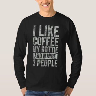 T-shirt Café J'Aime Café Ma Rottie Et Peut-Être 3 Personne