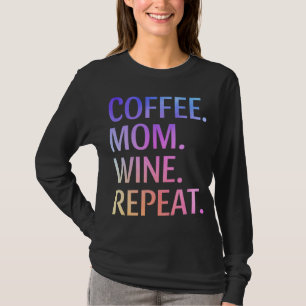 T-shirt Café Maman Vin Répéter Funny Mignonne Maman Vie Ca