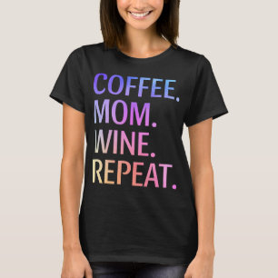 T-shirt Café Maman Vin Répéter Funny Mignonne Maman Vie Ca