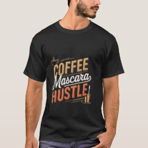 T-shirt Café Mascara Hustle Femmes Occupées Motivées --