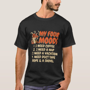 T-shirt Café Mes Quatre Humeurs J'Ai Besoin De Café J'Ai B