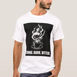 T-shirt Cafe Noir Femme - Fort. Sombre. Amer.