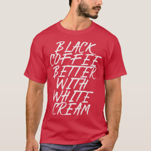 T-shirt café noir mieux avec crème blanche