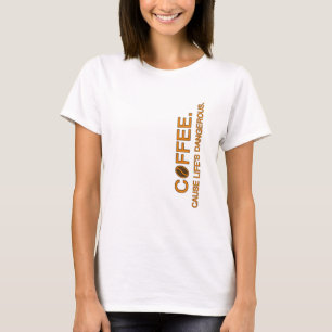 T-shirt Café. Parce que la vie est dangereuse, slogan humo