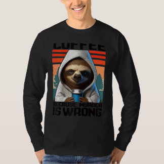 T-shirt café parce que le meurtre est mal I Paresseux ave