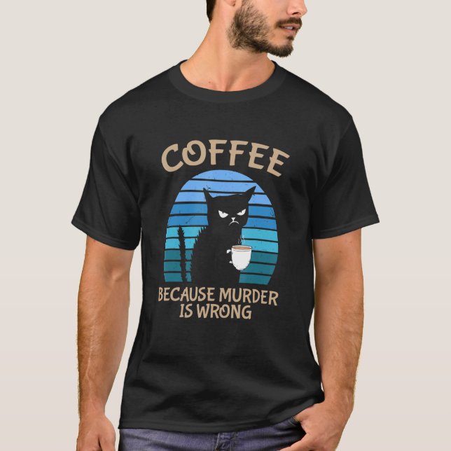 T-shirt Café Parce Que Le Meurtre Est Mauvais Café De Chat (Devant)