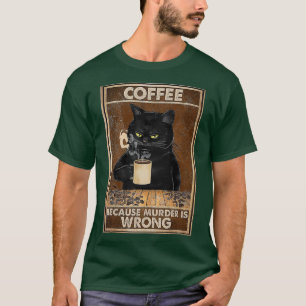 T-shirt Café Parce Que Le Meurtre Est Mauvais Chat Noir B