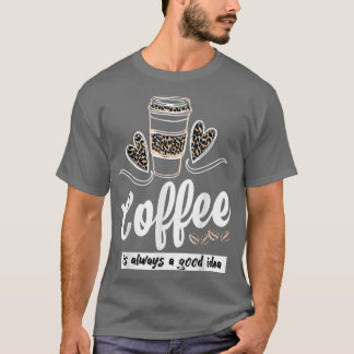 T-shirt Café pour femmes est toujours une bonne idée drôle