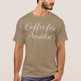 T-shirt Café pour Président slogan de café drôle drôle