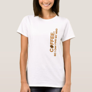 T-shirt Café. Pour que je puisse trouver mon esprit, citat