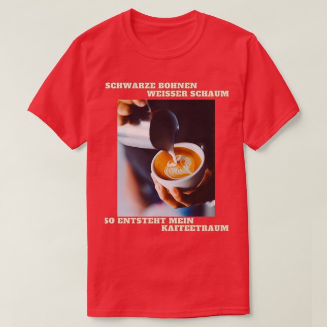 T-shirt Café rêve haricots mousse café tasse 2 (Design devant)