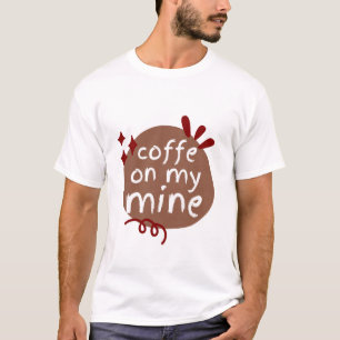 T-SHIRT CAFÉ SUR MA MINE
