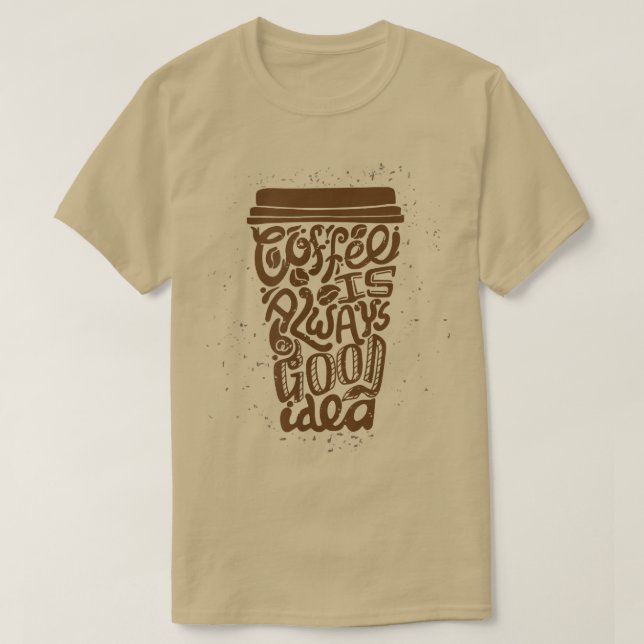 T-shirt café toujours bonne idée (Design devant)