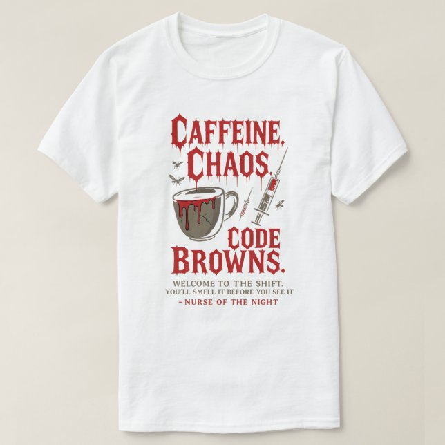 T-shirt Caféine, Chaos & Code Browns Funny Night Nurse (Design devant)