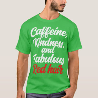 T-shirt Caféine Kindness Et Fabuleux Cheveux Rouges