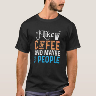 T-shirt Caféine Lover J'aime le café et peut-être 3 person
