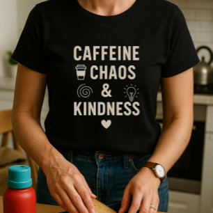 T-shirt Caféine mignonne, Chaos et gentillesse; Parent amu