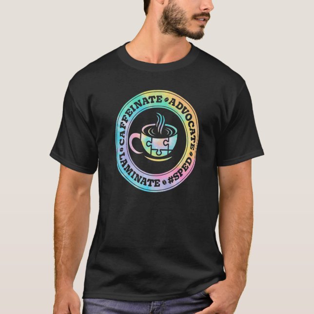 T-shirt Caffeinate Advocate Laminate SPED Teacher Special  (Devant)