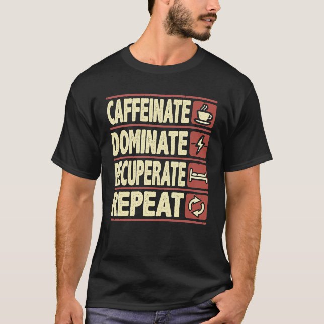 T-shirt Caffeinate, Dominer, Récupérer, Répéter - Succès (Devant)