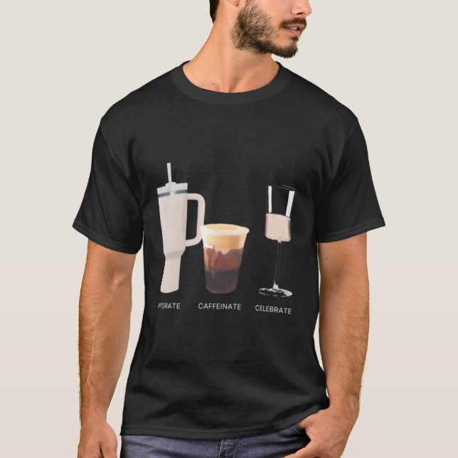 T-shirt Caffeinate Hydrate Célébrer le Rose de café eau (Devant)
