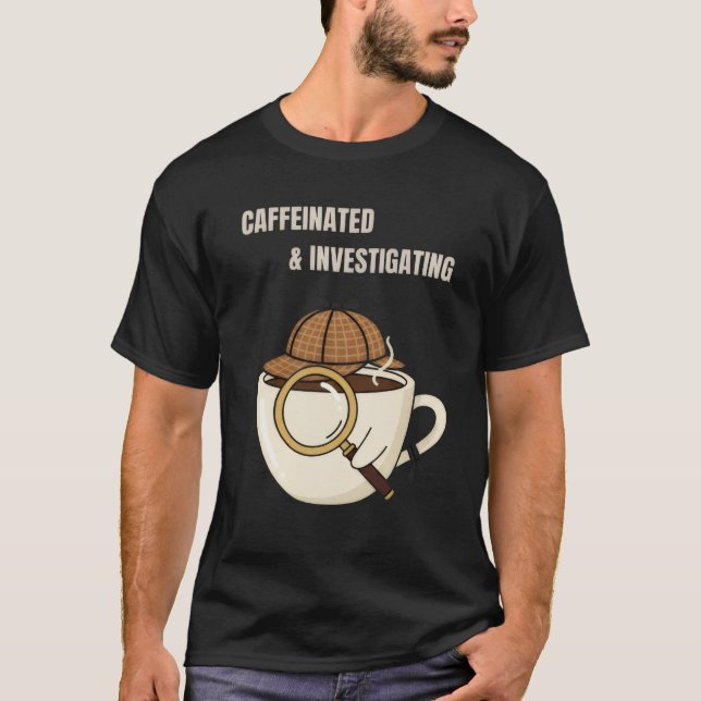 T-shirt Caffeinated & Investigating | Cozy Mystery Reader  (Devant)