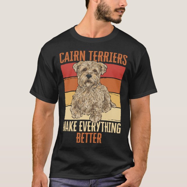 T-shirt Cairn Terriers Make Everything Better (Devant)