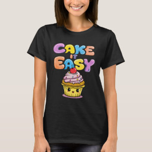 T-shirt Cake it easy Funny Kawaii Cake