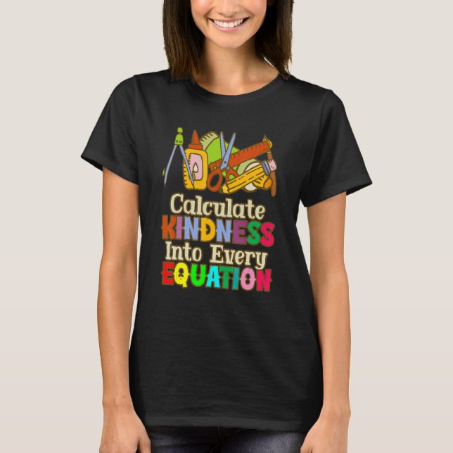 T-shirt Calculate Kindness Into Every Equation Mathematici (Devant)