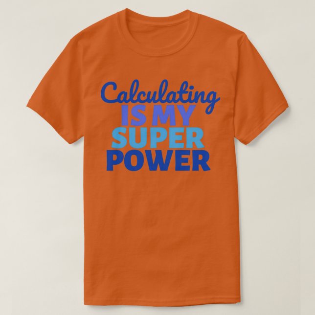 T-shirt Calculer est ma super puissance 1 (Design devant)