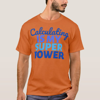 T-shirt Calculer est ma super puissance 1