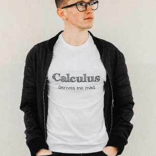T-shirt Calculus Me Dérive Mad Math Humour