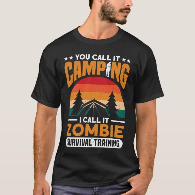 T-shirt Call It Camping I Call It Zombie Survival Zombie H (Devant)