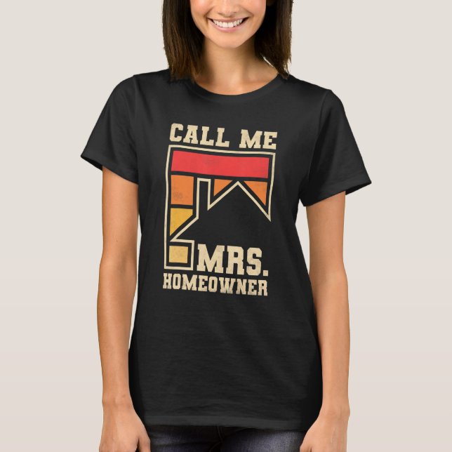 T-shirt Call Me Mrs Homeowner Property Housewarming Party  (Devant)