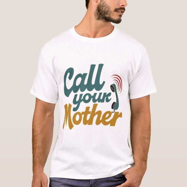 T-shirt Call Your Mother (Devant)