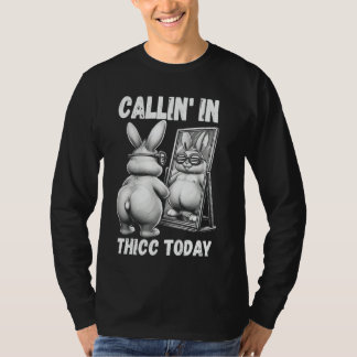 T-shirt Callin' dans Thicc Aujourd'hui Bunny Sarcastic Fun