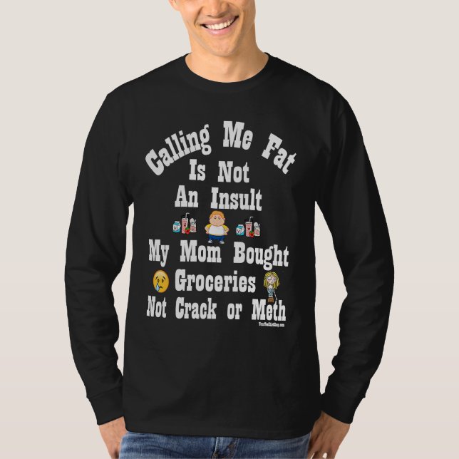 T-shirt Calling Me Fat is Not An Insult (Devant)