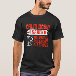 T-shirt Calm Down Karen C'est juste Allergies Mème drôle