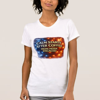 T-shirt Calme après le café, mode maman activé