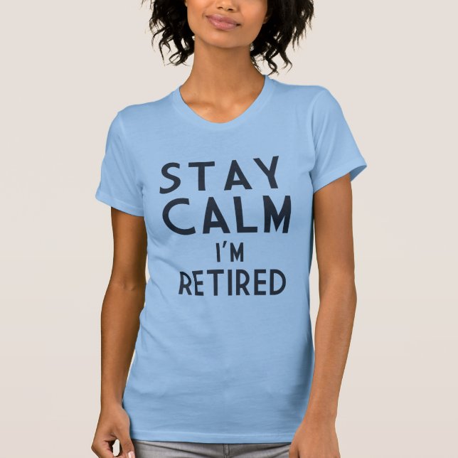T-shirt Calme de séjour je suis retiré (Devant)