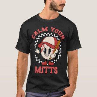 T-shirt Calme Ta Fête Des Mères De Baseball Mitts, C'Est D