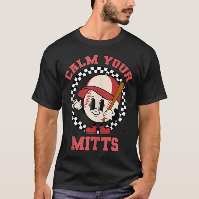 T-shirt Calme Ta Fête Des Mères De Baseball Mitts, C'Est D (Devant)