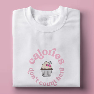 T-shirt Calories ne comptent pas ici Pink Cake Baker drôle