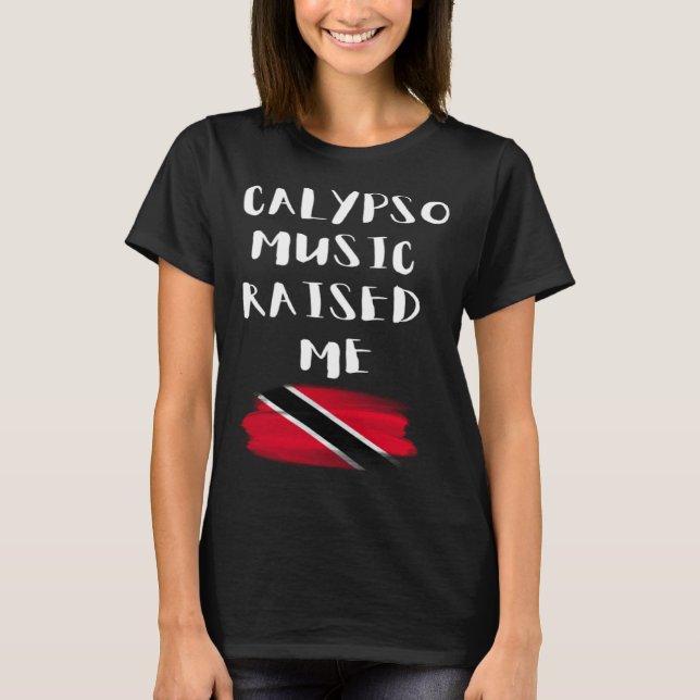 T-shirt Calypso Music Raised Me Trinidad and Tobago Trini  (Devant)