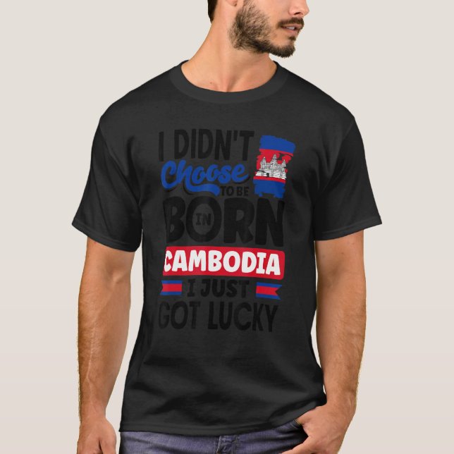 T-shirt Cambodia Cambodian Cambodia Flag I Just Got Lucky  (Devant)