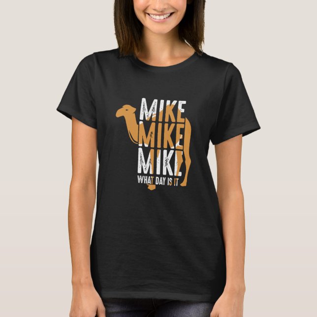 T-shirt Camel Quote Mike Mike Mike What Day Is It (Devant)