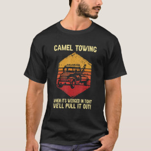 T-shirt Camel Towing Nous allons le retirer Humour rétro d