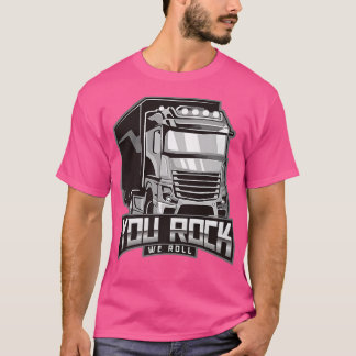 T-shirt Camion Big Rig Truck You Rock We Roll Truck Drive
